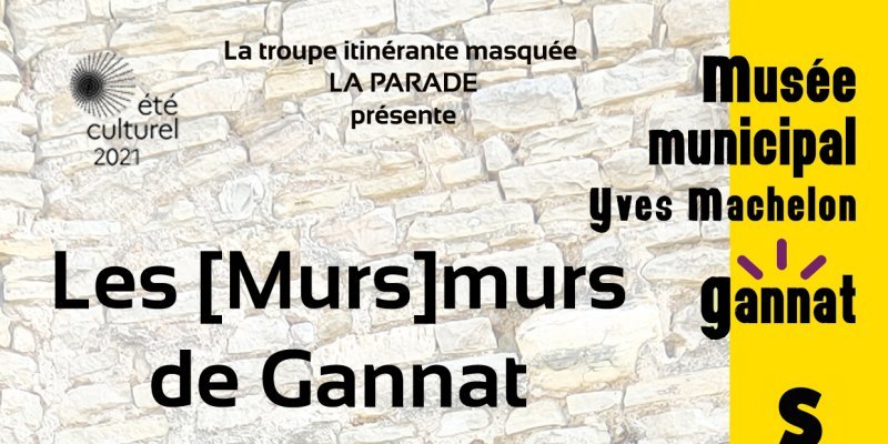 Résidence d'artiste La Parade Les [Murs]murs de Gannat du 18 au 24 octobre (...)